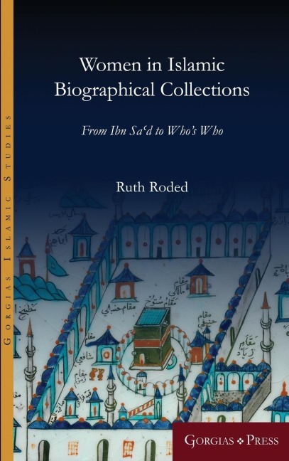 Women in Islamic Biographical Collections: From Ibn Sad to Whos Who