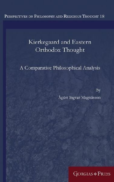 Kierkegaard and Eastern Orthodox Thought: A Comparative Philosophical Analysis