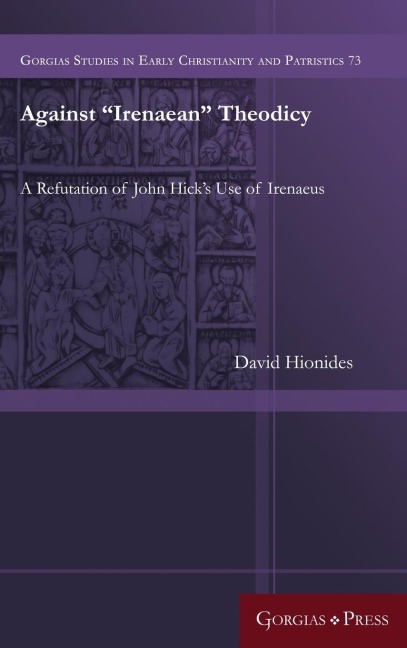 Against Irenaean Theodicy: A Refutation of John Hicks Use of Irenaeus