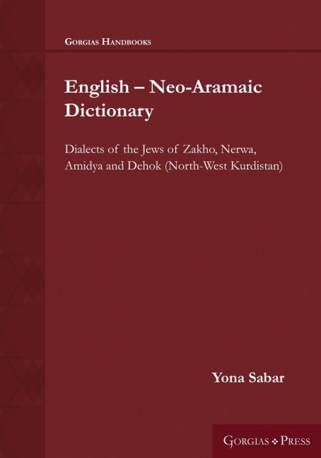English - Neo-Aramaic Dictionary: Dialects of the Jews of Zakho, Nerwa, Amidya and Dehok (North-West Kurdistan)