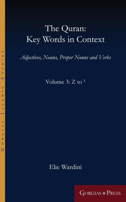 The Quran: Key Words in Context (Volume 3: Z to ): Adjectives, Nouns, Proper Nouns and Verbs