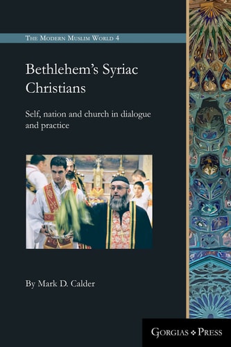 Bethlehem's Syriac Christians Self, Nation and Church in Dialogue and Practice