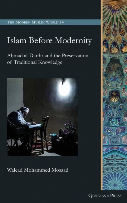 Islam Before Modernity: A¿mad al-Dard¿r and the Preservation of Traditional Knowledge
