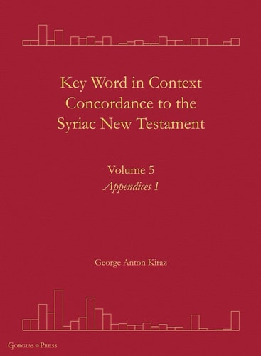 Key Word in Context Concordance to the Syriac New Testament Volume 5 (Appendices I)