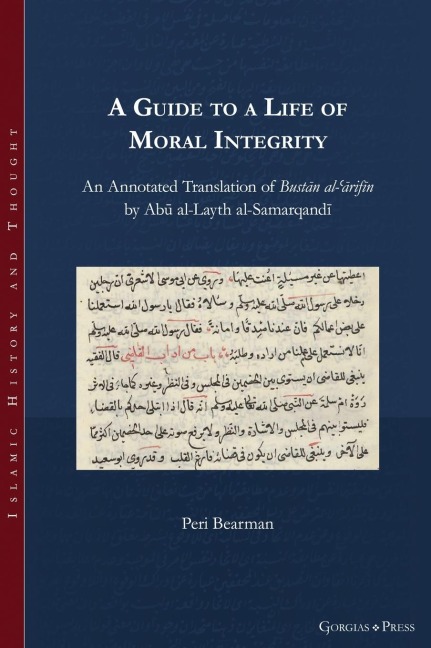 A Guide to a Life of Moral Integrity: An Annotated Translation of Bust¿n al-¿¿rif¿n by Ab¿ al-Layth al-Samarqand¿