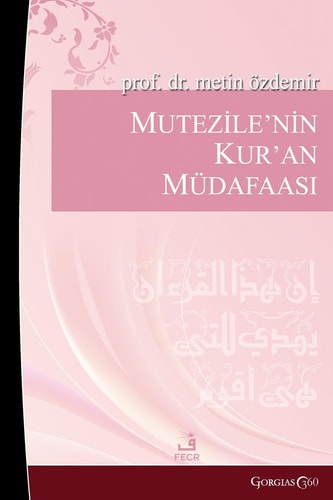 Mu'tazile's Defense of the Quran Early Muslim Rationalists Their Responses to Objections to the Quran (Example of Kadi Abdülcebbar)