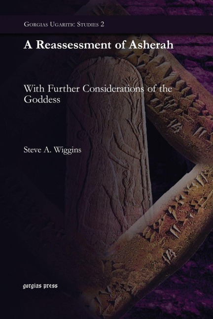 A Reassessment of Asherah: With Further Considerations of the Goddess