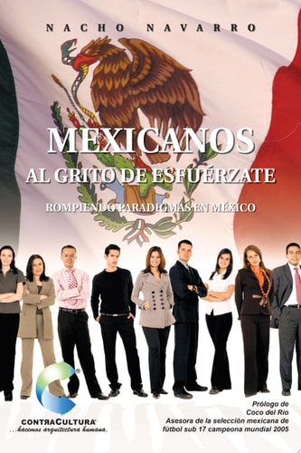 Mexicanos Al Grito de Esfuérzate Rompiendo Paradigmas en México