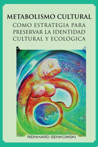 Metabolismo Cultural Como Estrategia para Preservar la Identidad Cultural y EcolÓGica