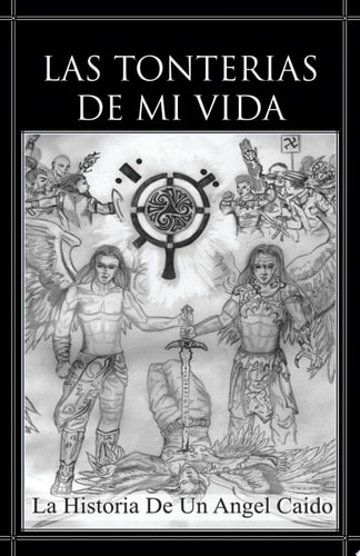 Las Tonterias de Mi Vida La Historia de Un Angel Caido