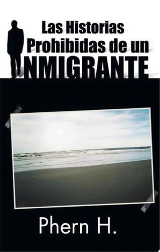 Las Historias Prohibidas de Un Inmigrante