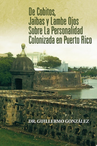 De Cobitos, Jaibas y Lambe Ojos Sobre La Personalidad Colonizada en Puerto Rico