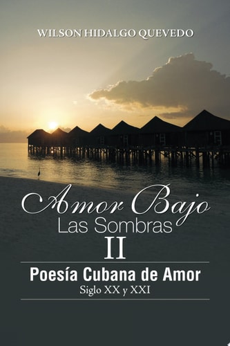 Amor Bajo Las Sombras II Poesia Cubano de Amor, Siglo XX y XXI