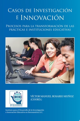 Casos de InvestigacióN e InnovacióN Procesos para la TransformacióN de Las PráCticas e Instituciones Educativas