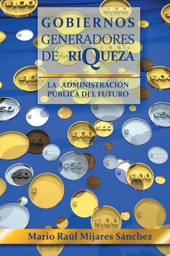Gobiernos Generadores de Riqueza La AdministracióN PúBlica Del Futuro