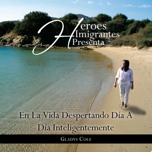 Héroes Imigrantes presenta EN LA VIDA DESPERTANDO DÍA A DÍA INTELIGENTEMENTE