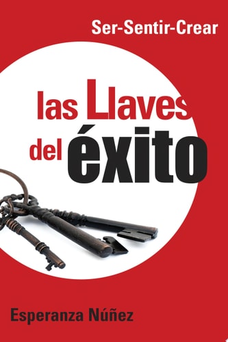 Las Llaves Del éXito Ser-Sentir-Crear