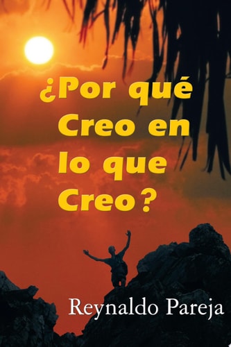 ¿Por Qué Creo en lo Que Creo?