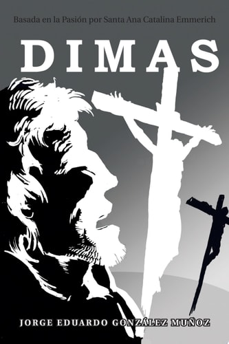 Dimas Basada en la Pasión Por Santa Ana Catalina Emmerich