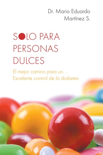 Solo Para Personas Dulces El Mejor Camino Para Un. . . Excelente Control de La Diabetes
