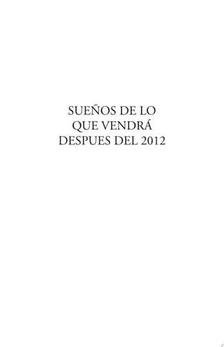 SueÑOs de lo Que VendrÁ Despues Del 2012