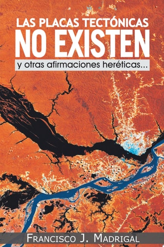 Las Placas Tectónicas No Existen Y Otras Afirmaciones HeréTicas...