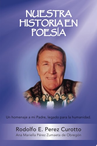 Nuestra Historia en PoesÍa Un Homenaje a Mi Padre, Legado para la Humanidad