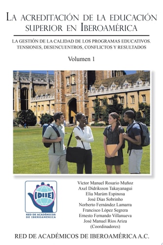La AcreditacióN de la EducacióN Superior en IberoaméRica La GestióN de la Calidad de Los Programas Educativos. Tensiones, Desencuentros, Conflictos y Resultados