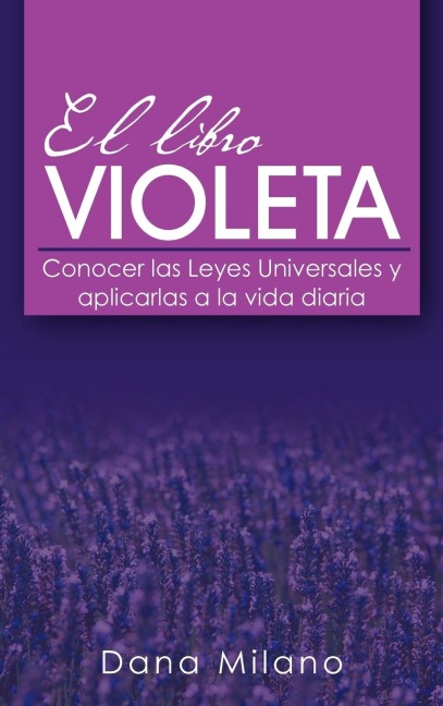 El Libro Violeta: Conocer Las Leyes Universales y Aplicarlas a la Vida Diaria