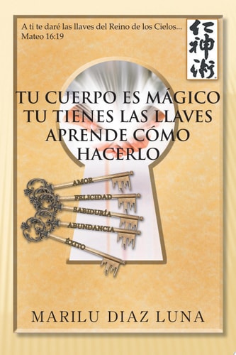 Tu Cuerpo Es Magico Tu Tienes Las Llaves Aprende Como Hacerlo