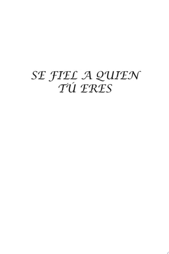 Se Fiel a Quien Tu Eres Una Reflexión Personal Sobre Cómo Ser Auténtico