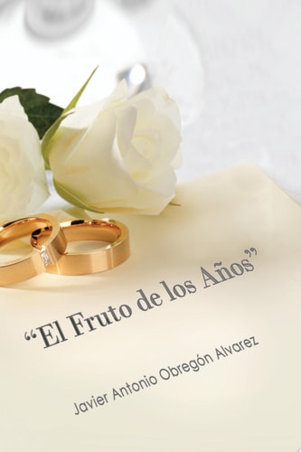El Fruto de Los AñOs ¿Llegar a Las Bodas de Oro con Amor Verdadero?