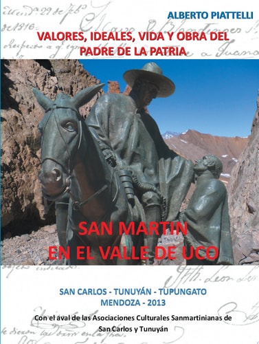 San Martin en El Valle de Uco Valores, Ideales, Vida Y Obra Del Padre de la Patria