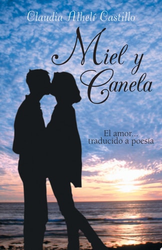 Miel Y Canel El Amor... Traducido a Poesía