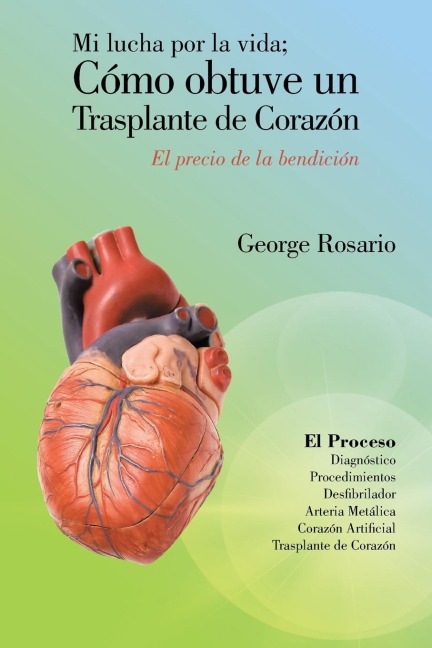 Mi Lucha Por La Vida; Como Obtuve Un Trasplante de Corazon: El Precio de La Bendicion
