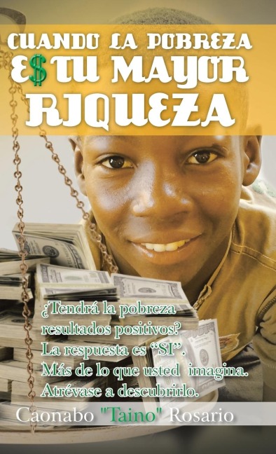 Cuando La Pobreza Es Tu Mayor Riqueza