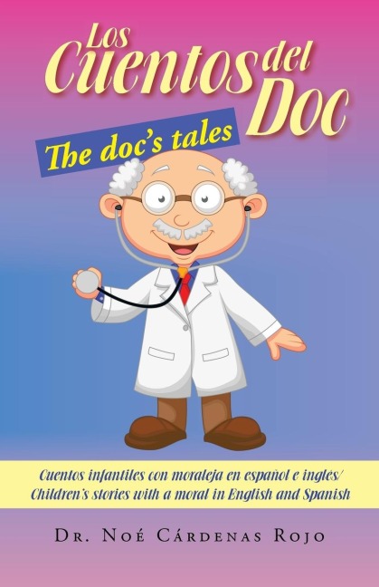 Los Cuentos del Doc/The Docs Tales: Cuentos Infantiles Con Moraleja En Espanol E Ingles/Childrens Stories with a Moral in English and Spanish