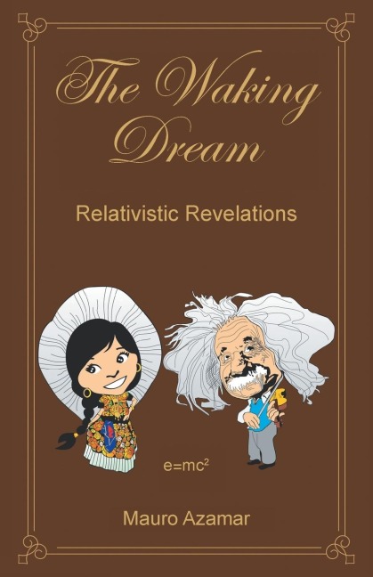 The Waking Dream: Relativistic Revelations
