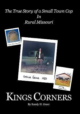 Kings Corners: The True Story of a Small Town Cop in Rural Missouri
