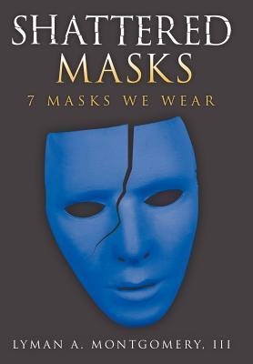 Shattered Masks: 7 Masks We Wear