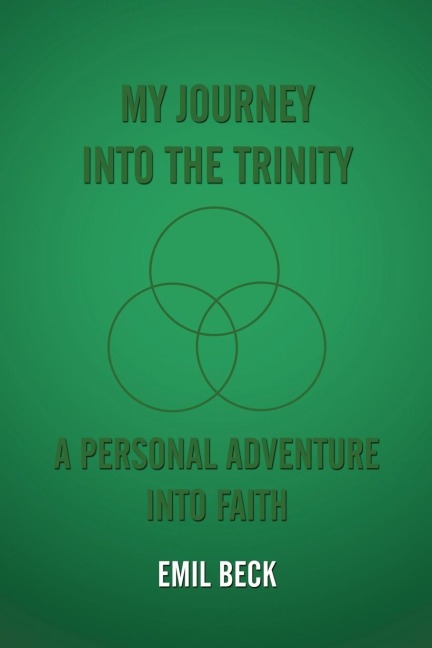 My Journey into the Trinity: A Personal Adventure into Faith