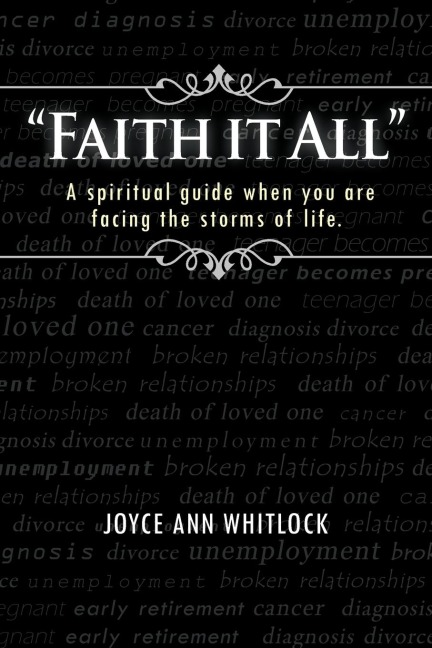 Faith It All: A Spiritual Guide When You Are Facing the Storms of Life.