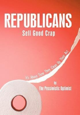 Republicans Sell Good Crap: Its About Time They Clean Up Their Act