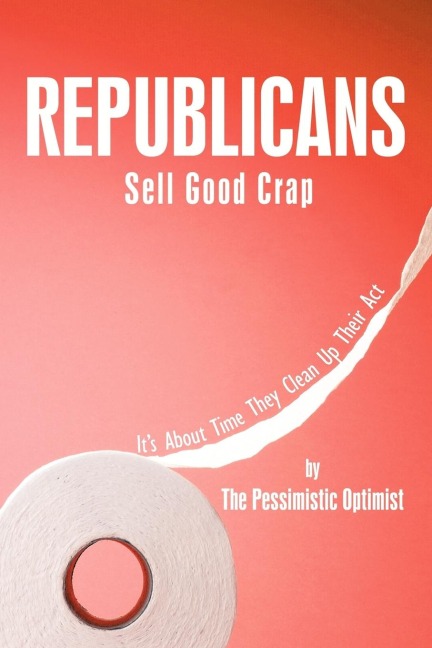 Republicans Sell Good Crap: Its about Time They Clean Up Their ACT
