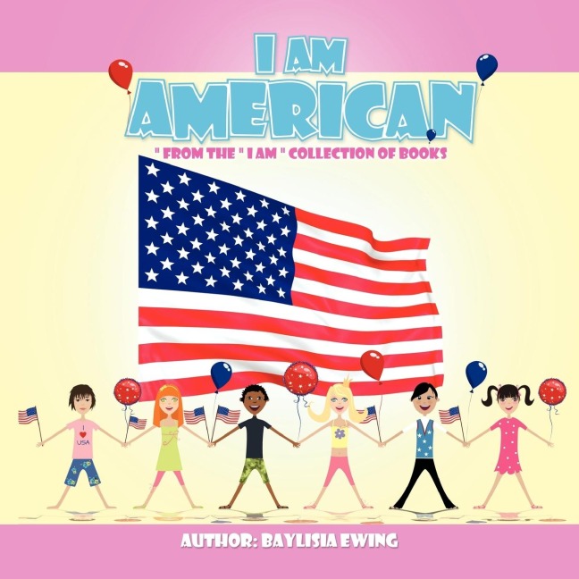 I AM AMERICAN:  From The  I AM  Collection of Books