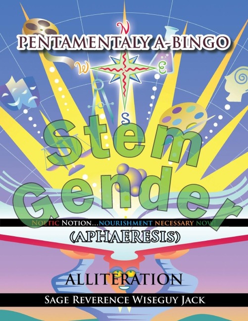 Pentamentaly A-Bingo Noetic Notion...Nourishment Necessary Now: (Aphaeresis)