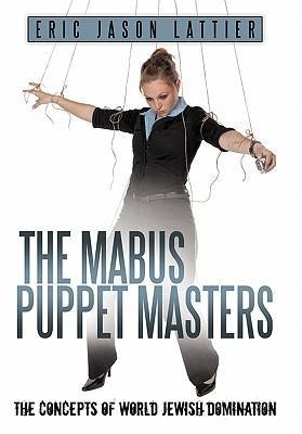 The Mabus Puppet Masters: The Concepts of World Jewish Domination
