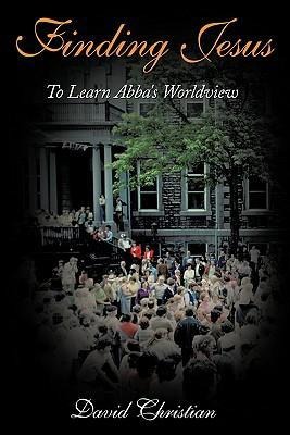 Finding Jesus: To Learn Abbas Worldview