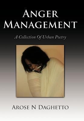 Anger Management: A Collection Of Urban Poetry