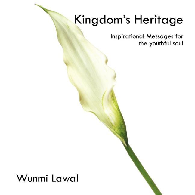 Kingdoms Heritage: Inspirational Messages for the youthful soul